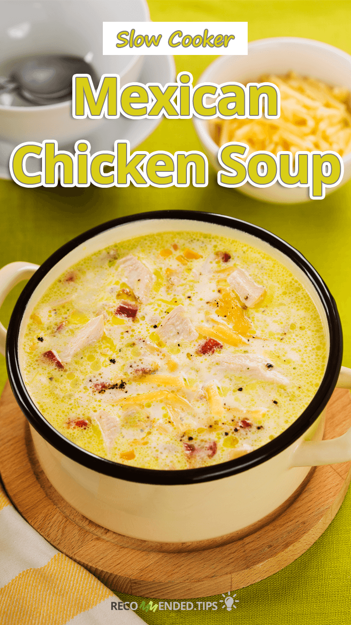 Slow Cooker Mexican Chicken Soup - Recommended Tips